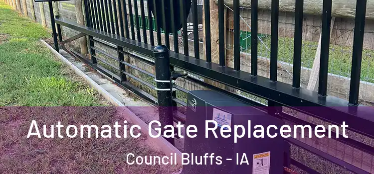 Automatic Gate Replacement Council Bluffs - IA