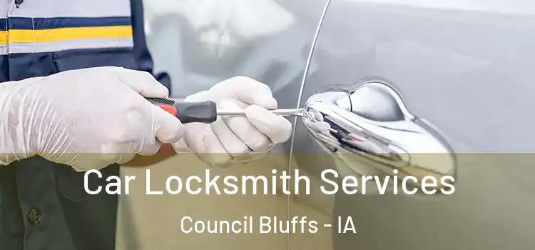 Car Locksmith Services Council Bluffs - IA