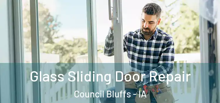 Glass Sliding Door Repair Council Bluffs - IA