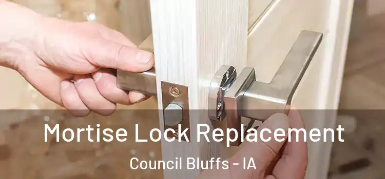 Mortise Lock Replacement Council Bluffs - IA