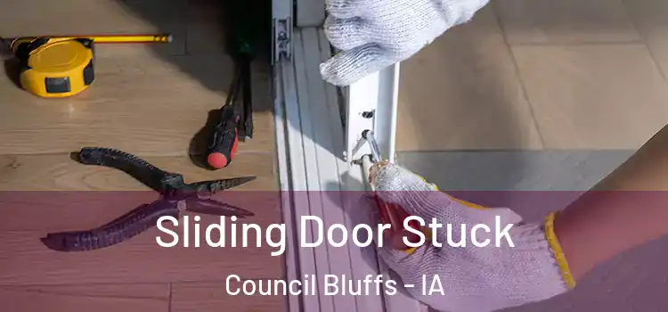 Sliding Door Stuck Council Bluffs - IA