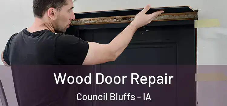 Wood Door Repair Council Bluffs - IA